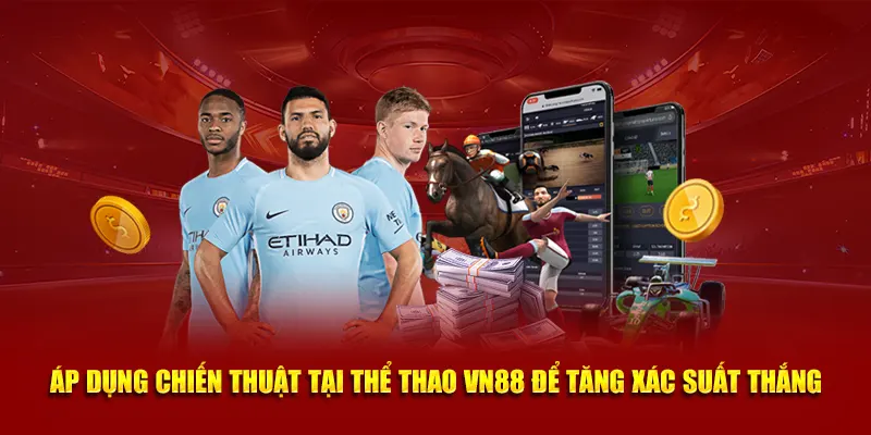 Áp dụng chiến thuật tăng xác suất thắng
