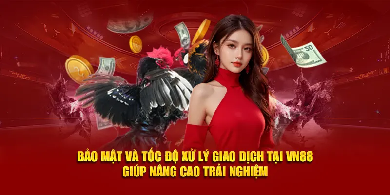 Bảo mật và tốc độ xử lý giao dịch tốt