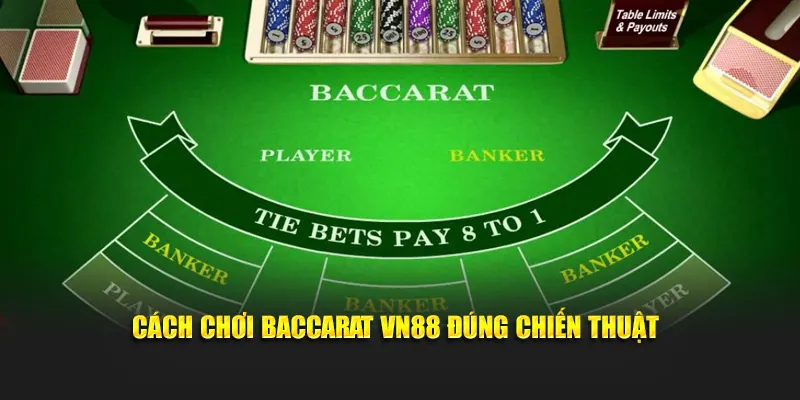Cách chơi baccarat VN88 đúng chiến thuật