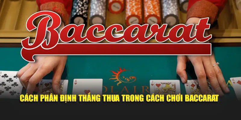 Phân định thắng thua trong cách chơi Baccarat