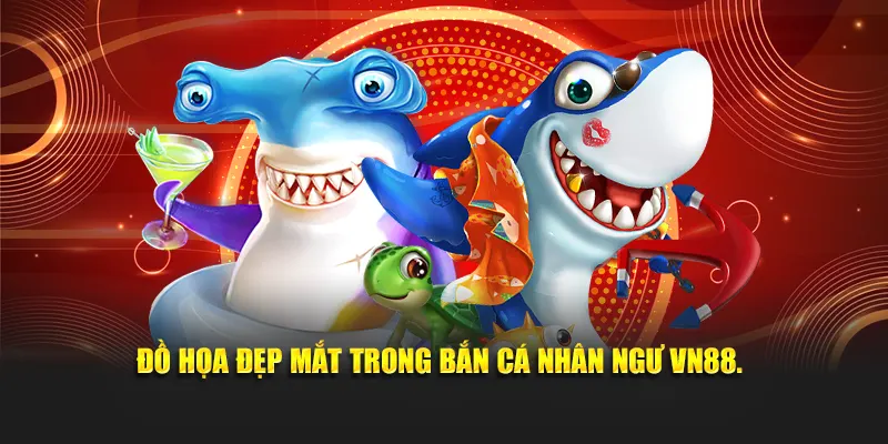 Đồ họa đẹp mắt trong Bắn Cá Nhân Ngư