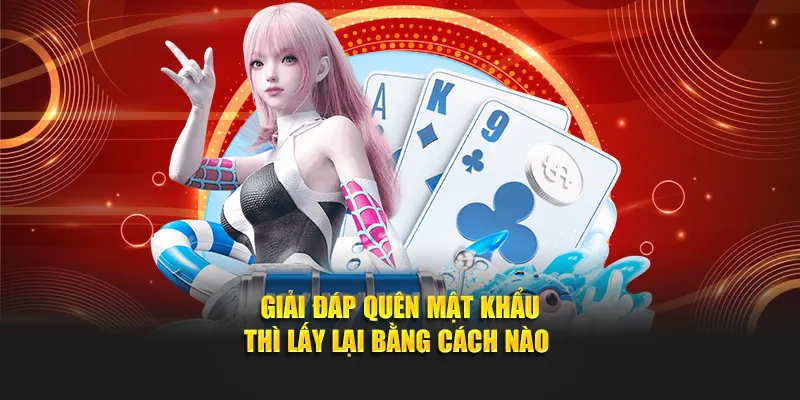 Quên mật khẩu đăng nhập VN88 thì lấy lại bằng cách nào