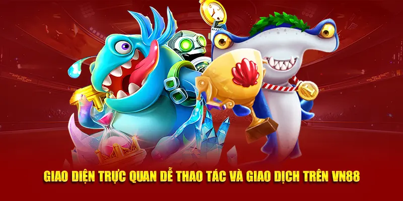 Giao diện trực quan dễ thao tác và giao dịch trên VN88