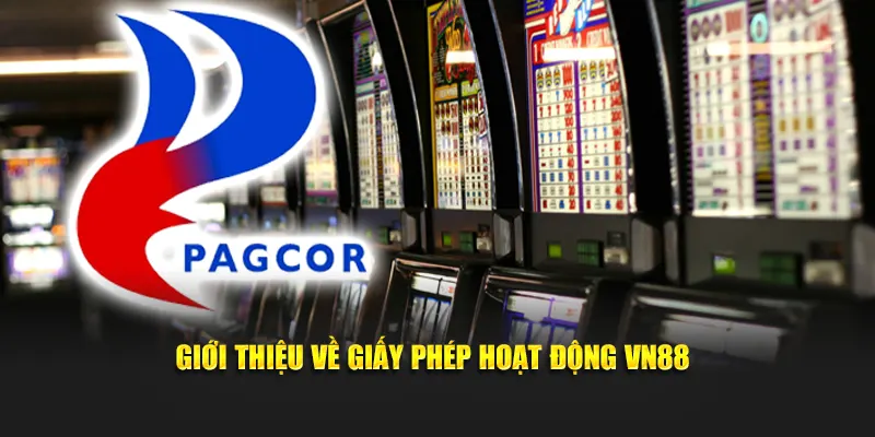Giới thiệu về giấy phép hoạt động VN88