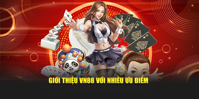 Giới thiệu VN88 với nhiều ưu điểm