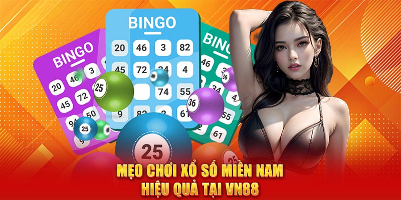 Mẹo chơi Xổ Số Miền Nam hiệu quả tại VN88