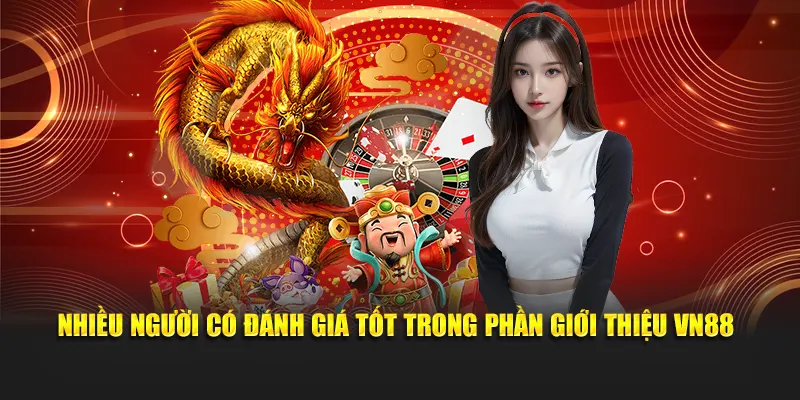 Nhiều người có đánh giá tốt trong phần giới thiệu VN88