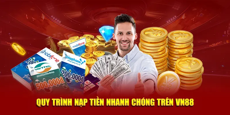 Quy trình nạp tiền nhanh chóng trên VN88